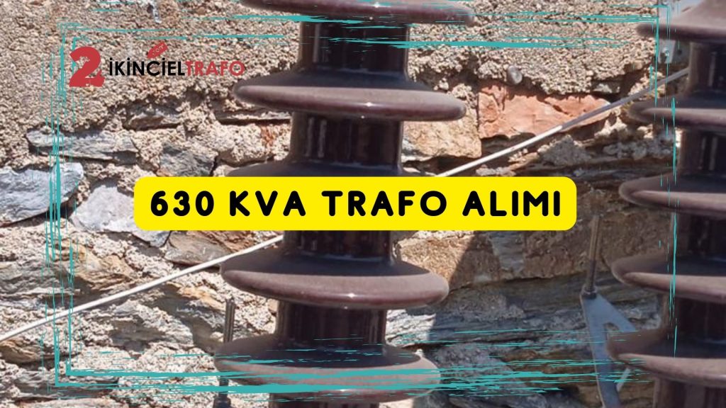630 KVA Trafo Alımı