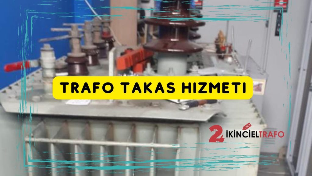Trafo Takas Hizmeti